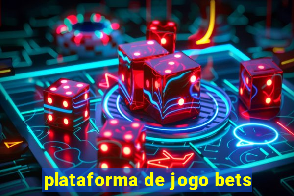 plataforma de jogo bets